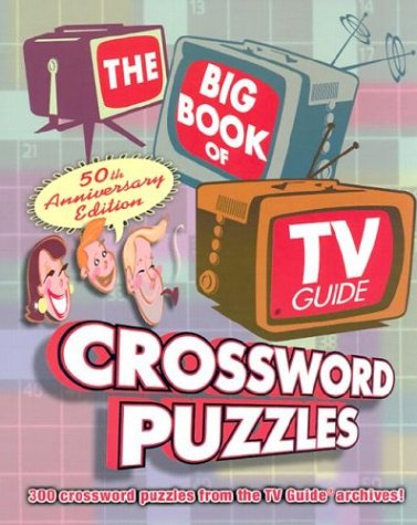 The Big Book of TV Guide Crossword Puzzles: 300 Crossword Puzzles From the TV Guide Archives!,Used