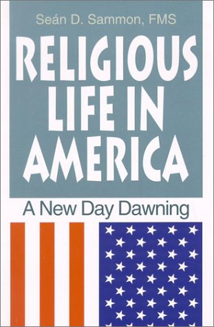 Religious Life In America: A New Day Dawning,New