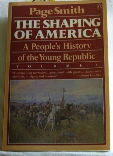 The Shaping Of America: A People'S History Of The Young Republic, Vol. 3 (People'S History Of The Usa),New