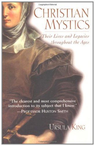 Christian Mystics: Their Lives and Legacies Throughout the Ages,New