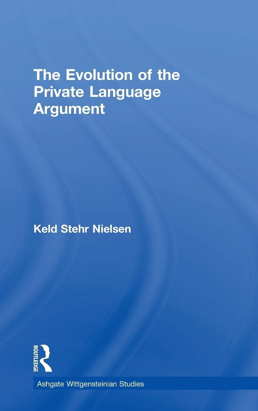 The Evolution of the Private Language Argument (Ashgate Wittgensteinian Studies),Used