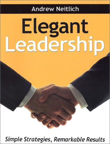 Elegant Leadership: Simple Strategies, Remarkable Results,Used