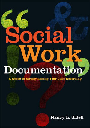Social Work Documentation: A Guide To Strengthening Your Case Recording-used