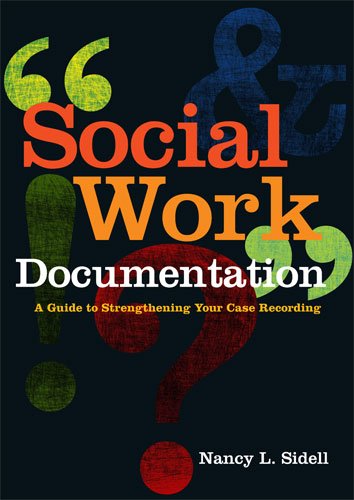Social Work Documentation: A Guide To Strengthening Your Case Recording-used