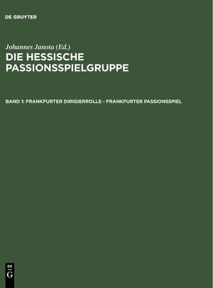 Frankfurter Dirigierrolle  Frankfurter Passionsspiel: Mit den Paralleltexten der Frankfurter Dirigierrolle, des Alsfelder Passi,Used