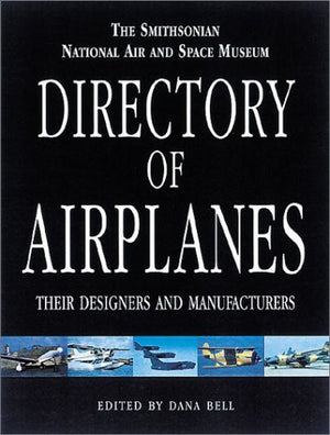 The Smithsonian National Air and Space Museum Directory of Airplanes: Their Designers and Manufacturers,Used