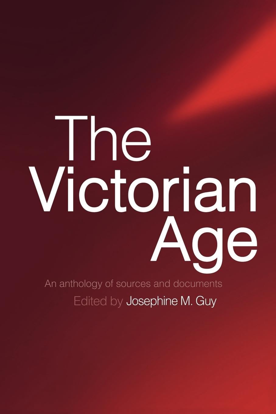 The Victorian Age: An Anthology of Sources and Documents,Used