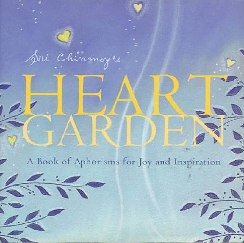 Sri Chinmoys Heart Garden: A Book of Aphorisms for Joy and Inspiration,Used