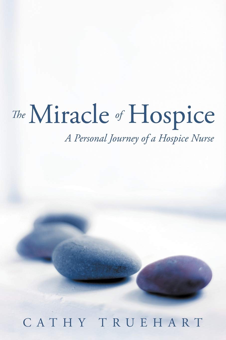 The Miracle of Hospice: A Personal Journey of a Hospice Nurse,Used