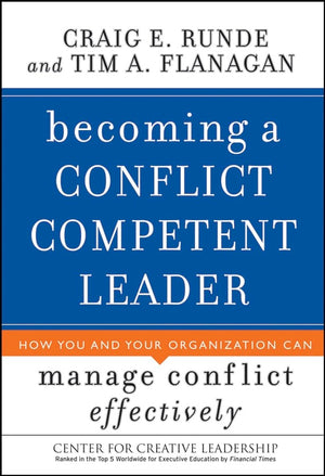 Becoming a Conflict Competent Leader: How You and Your Organization Can Manage Conflict Effectively,Used