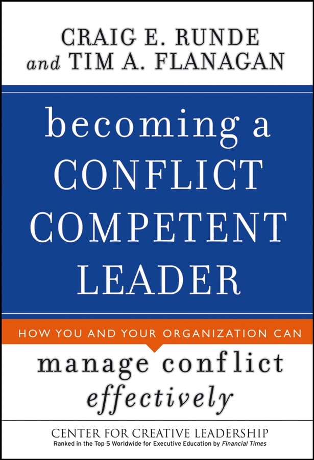 Becoming a Conflict Competent Leader: How You and Your Organization Can Manage Conflict Effectively,Used