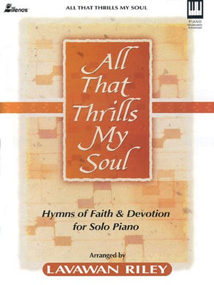 All That Thrills My Soul: Hymns of Faith and Devotion for Solo Piano,Used