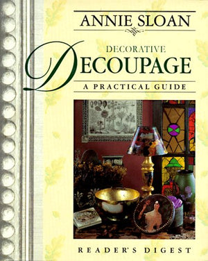 Annie Sloan Decorative Decoupage: A Practical Guide
