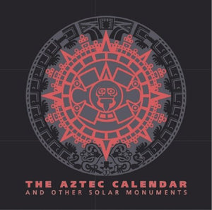 The Aztec Calendar: and other solar monuments,Used