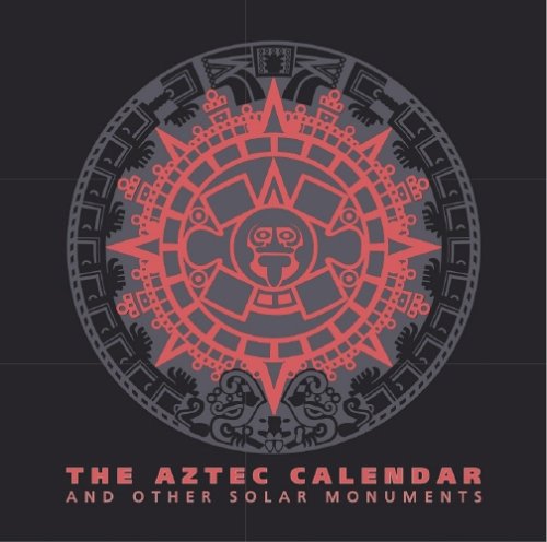 The Aztec Calendar: and other solar monuments,Used
