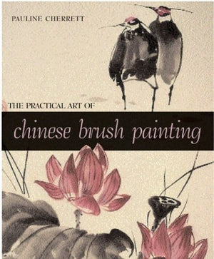 The Practical Art of Chinese Brush Painting,New