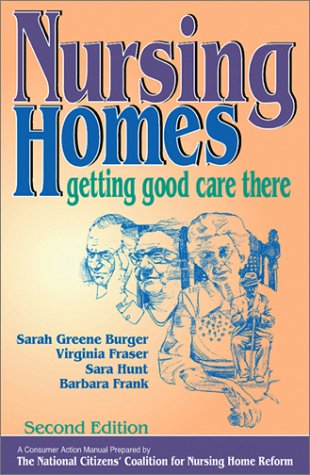 Nursing Homes: Getting Good Care There (The Working Caregiver Series),New