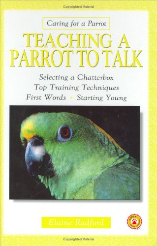 Teaching a Parrot to Talk: Selecting a Chatterbox. Top Training Techniques. First Words. Starting Young (Caring for a Parrot),Used