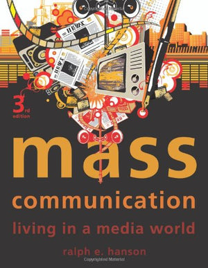 Mass Communication: Living in a Media World,Used