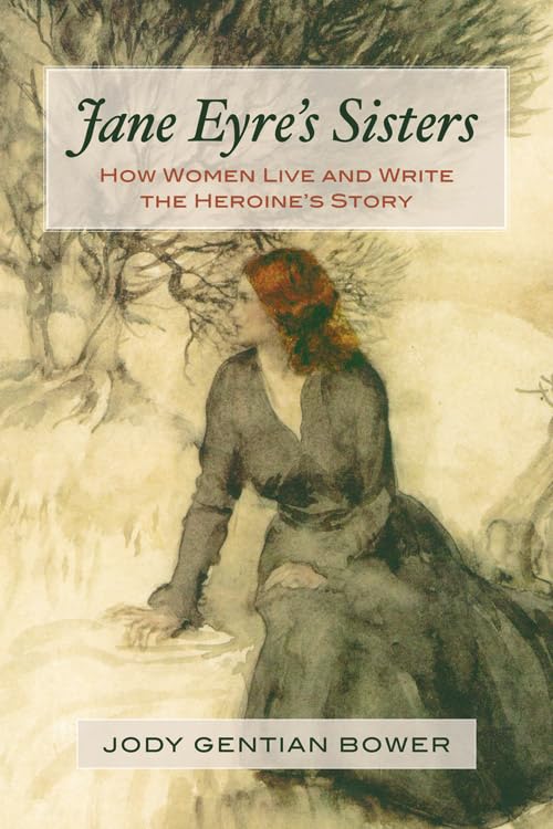 Jane Eyre's Sisters: How Women Live and Write the Heroine's Story,Used