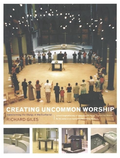 Creating Uncommon Worship: Transforming The Liturgy Of The Eucharist,Used