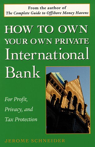 How to Own Your Own Private International Bank: For Profit, Privacy, and Tax Protection,Used
