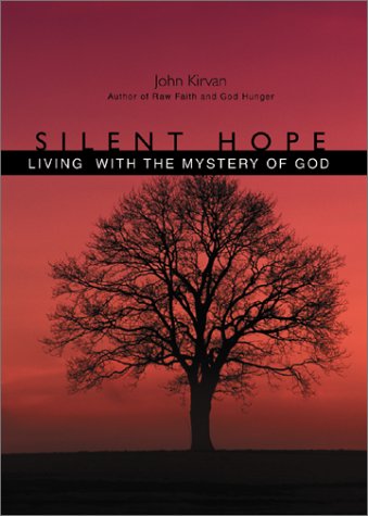 Silent Hope: Living With the Mystery of God,New