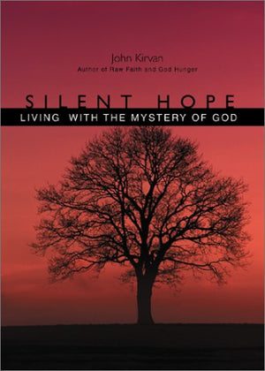 Silent Hope: Living With the Mystery of God,Used