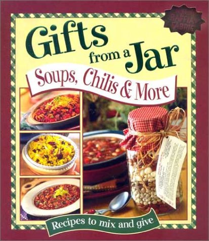Gifts From a Jar: Soups, Chilis & More,New