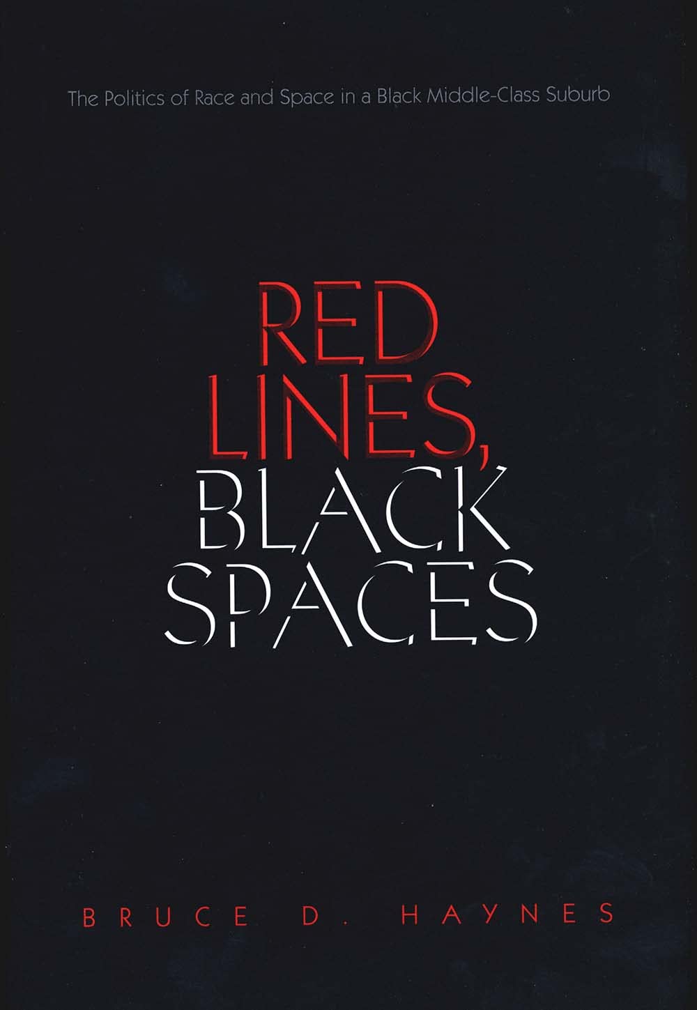 Red Lines, Black Spaces: The Politics of Race and Space in a Black MiddleClass Suburb,Used