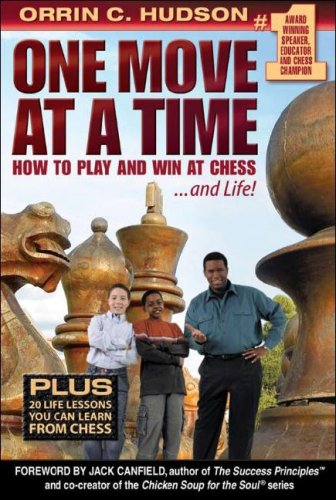 One Move at a Time: How to Play and Win at Chess ...and Life!,New