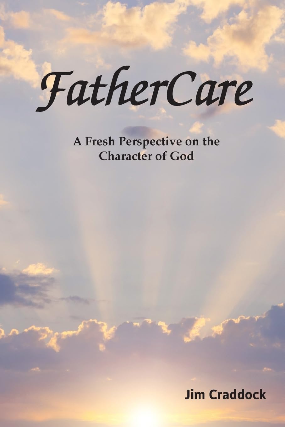 FatherCare: A Fresh Perspective on the Character of God,Used