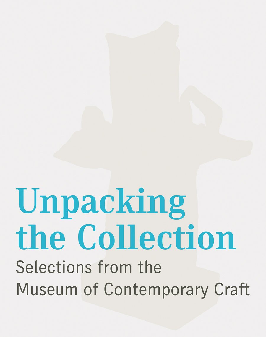 Unpacking the Collection: Selections from the Museum of Contemporary Craft,Used