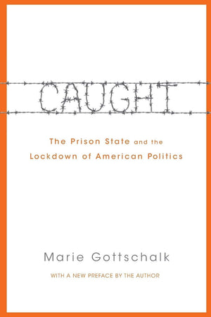 Caught: The Prison State and the Lockdown of American Politics,Used