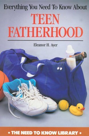 Everything You Need to Know About Teen Fatherhood (Need to Know Library),Used