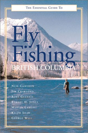 The Essential Guide to Fly Fishing in British Columbia,Used