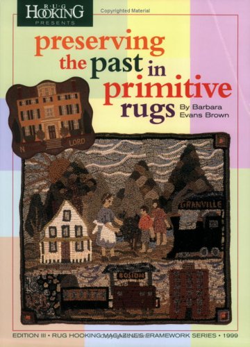 Preserving the Past in Primitive Rugs (Edition III, Rug Hooking Magazine's Framework),Used