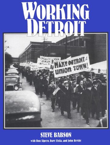 Working Detroit: The Making Of A Union Town,Used