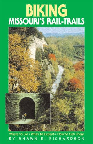 Biking Missouri's RailTrails: Where to Go, What to Expect, How to Get There,Used