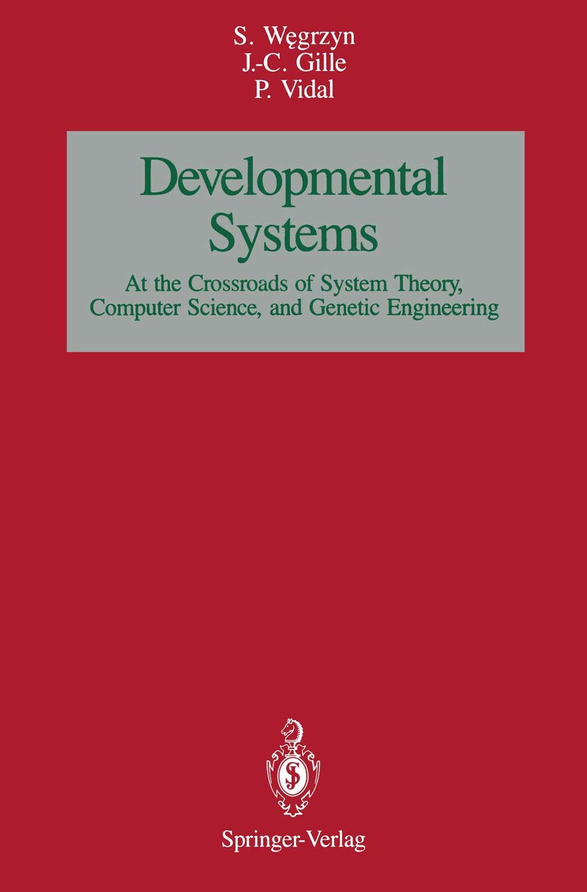 Developmental Systems: At The Crossroads Of System Theory, Computer Science, And Genetic Engineering,Used