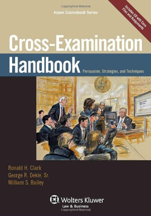 Cross Examination Handbook: Persuasion Strategies & Techniques (Aspen Coursebook),Used