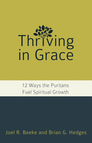 Thriving in Grace: Twelve Ways the Puritans Fuel Spiritual Growth (English, Spanish, French, Italian, German, Japanese, Russian,,Used