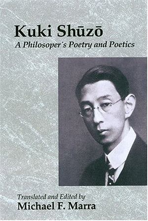 Kuki Shuzo: A Philosopher's Poetry and Poetics,Used