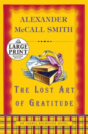 The Lost Art of Gratitude: An Isabel Dalhousie Novel