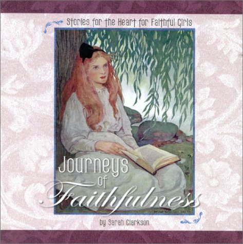 Journeys Of Faithfulness: Stories For The Heart For Faithful Girls
