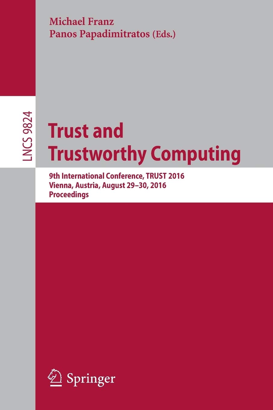 Trust and Trustworthy Computing: 9th International Conference, TRUST 2016, Vienna, Austria, August 2930, 2016, Proceedings (Sec,Used