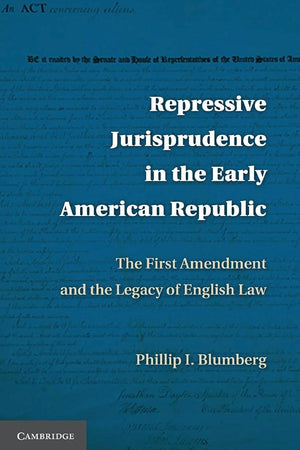 Repressive Jurisprudence in the Early American Republic: The First Amendment and the Legacy of English Law,Used