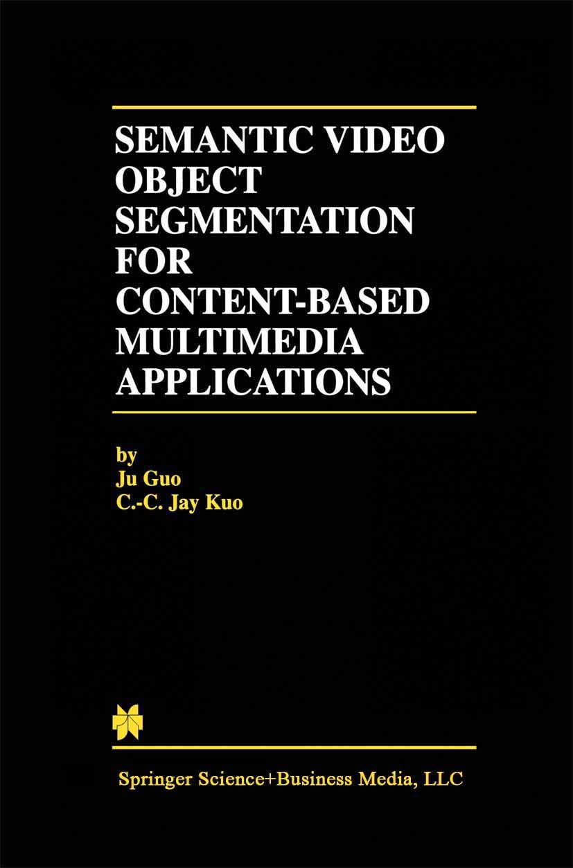 Semantic Video Object Segmentation for ContentBased Multimedia Applications (The Springer International Series in Engineering a,Used