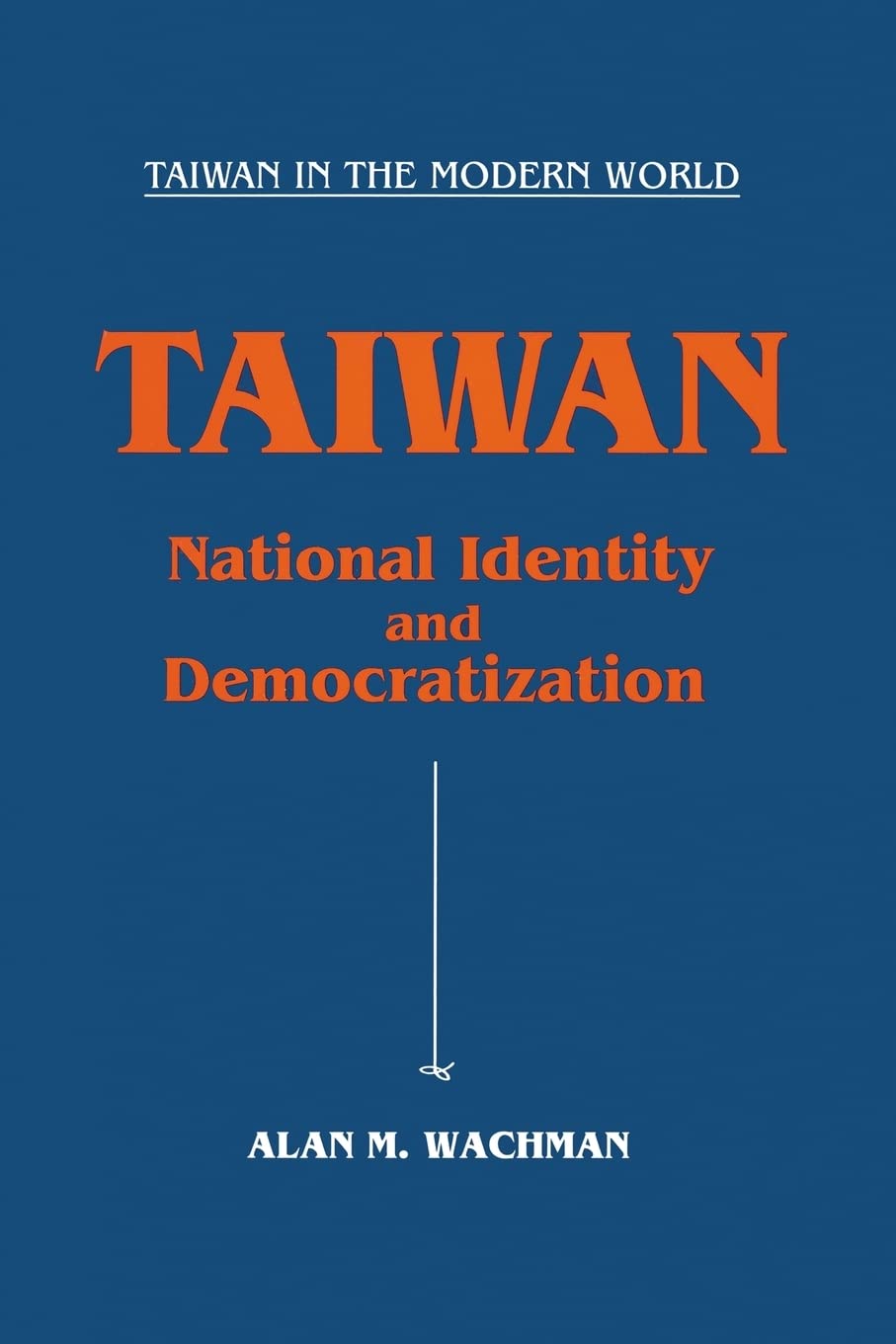 Taiwan: National Identity and Democratization (Taiwan in the Modern World (M.E. Sharpe Paperback)),Used