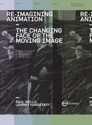 ReImagining Animation: The Changing Face of the Moving Image,New